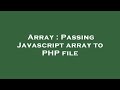 Array : Passing Javascript array to PHP file