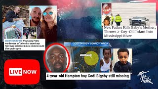 BREAKING: Petito Case NOT Closed; Update on Search for Codi Bigsby; Father Throws Baby in River