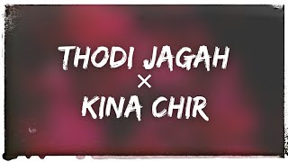 Thodi Jagah x Kina Chir (Lo-fi Mix)Arijit Singh × PropheC [Full Mix]