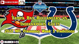 Tampa Bay Buccaneers vs. Indianapolis Colts | 2022 NFL Preseason Week 3 | Predictions Madden NFL 23
