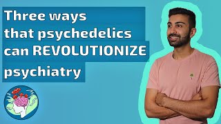 Three Ways That Psychedelics Can Revolutionize Psychiatry