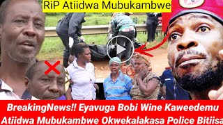 BreakingNews!!  Atiidwa Mubukambwe Eyavuga Bobi Wine Kaweedemu Police Ekakasizza