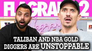 Taliban and NBA Gold diggers are Unstoppable | Flagrant 2 with Andrew Schulz and Akaash Singh