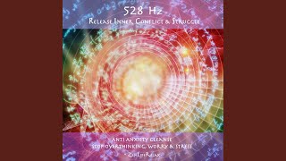 Release Inner Conflict & Struggle (528 Hz)
