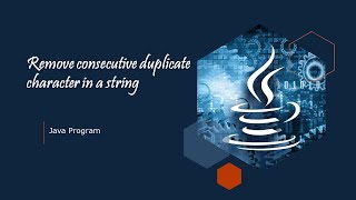 Remove consecutive duplicate character in a string || #tcsxplore || JAVA Program