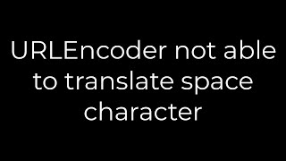 Java :URLEncoder not able to translate space character(5solution)