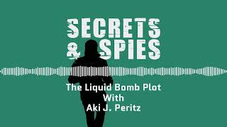 The Liquid Bomb Plot with Aki J Peritz