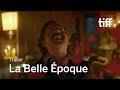 LA BELLE ÉPOQUE Trailer | TIFF 2019