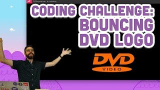 Coding Challenge #131: Bouncing DVD Logo