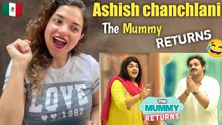 The Mummy Return | Ashish Chanchlani | Reaction