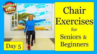 Chair Exercises for SENIORS or BEGINNERS | 7 Day Program | DAY 5