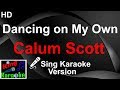 🎤 Calum Scott - Dancing on My Own (Karaoke Version)-King Of Karaoke