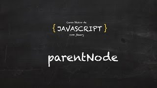 11. Curso grátis de Javascript | DOM | parentNode