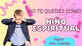 No te quedes como Niño Espiritual