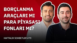 Borçlanma Araçları Mı? Para Piyasası Fonları Mı? - Fintables Haftalık Sohbetler #70