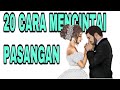 20 CARA MENCINTAI PASANGAN // DIJAMIN HUBUNGAN LANGGENG