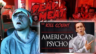 DEAD MEAT REACTION: American Psycho (2000) KILL COUNT "Bales best performance hands down !"