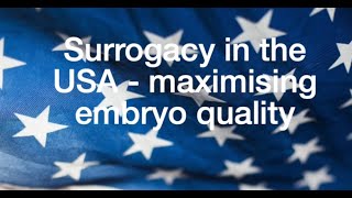 Surrogacy in the US and maximising embryo quality