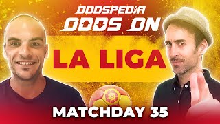 Odds On: La Liga Matchday 35 - Free Football Betting Tips, Picks & Predictions