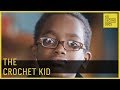 This Kid Crochets With A Passion // 60 Second Docs