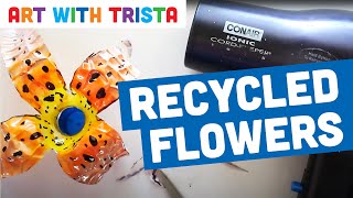 Recycled Plastic Bottle Flower Art Tutorial - Art With Trista