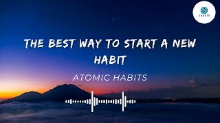 ATOMIC HABITS | BY JAMES CLEAR  | CHAPTER 5 - The Best Way to Start a New Habit.  |