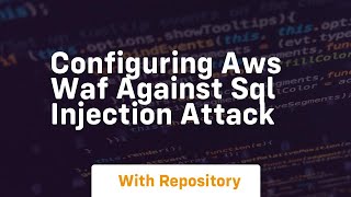 Configuring aws waf against sql injection attack
