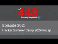 The 443 Podcast - Episode 302 - Hacker Summer Camp 2024 Recap