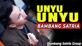 UNYU UNYU || BAMBANG SATRIA GROUP