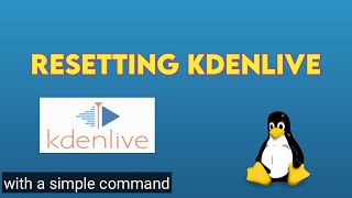 How To Reset Kdenlive UI Settings In Linux | Factory Reset Kdenlive Video Editor | Linux Temple