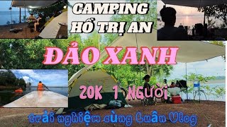 HỒ TRỊ AN - ĐẢO XANH TRẢI NGHIỆM CAMPING & CHÈO SUP