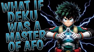 What If Deku Was A Master AFO l Part 1