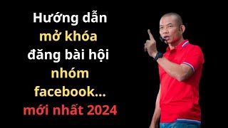 Hướng dẫn mở chặn đăng bài hội nhóm Facebook mới nhất 2024 | Mở chặn đăng bài nhóm facebook 2024.