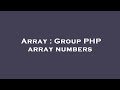 Array : Group PHP array numbers