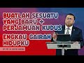 Buatlah Sesuatu Yang Baru + Perjamuan Kudus Medley Engkau Gairah Hidupku - Pdt. Dr. Erastus Sabdono