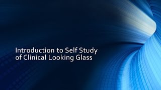 Introduction to self study Clinical Looking GlassV2