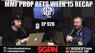 Monday Night Football Prop Bets & NFL Week 15 Recap - Sports Gambling Podcast (Ep. 926)