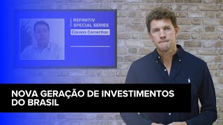 Nova geração de investimentos do Brasil | Série The Corona Correction | Refinitiv