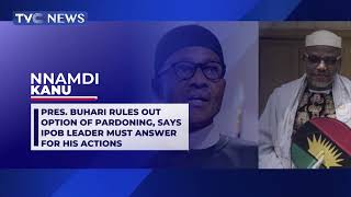 Nnamdi Kanu | Pres. Buhari Rules Out Option Of Pardoning, Says IPOB Leader Must Answer For Actions