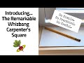 Introducing The Remarkable Whizbang Carpenter's Square