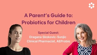 A parent's guide to probiotics for children, with clinical pharmacist Dragana