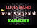 Luvia Band - Orang Yang Salah (VeRsi Dj) [Karaoke] | LMusical