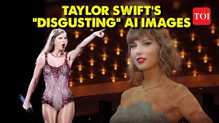 Graphic Images Of Taylor Swift Go Viral | AI Generated Photos Spark Outraged | White House 'Alarmed'