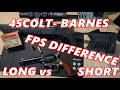 BARNES 45COLT  FPS- PISTOL vs RIFLE