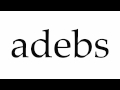 How to Pronounce adebs