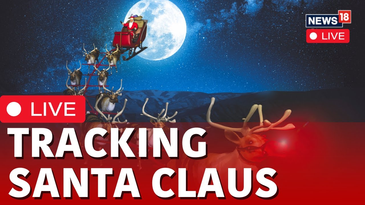 LIVE: Tracking Santa Claus | Norad Santa Tracker 2023 LIVE | Santa ...