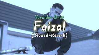 Faizal (Slowed+Reverb) Varinder Brar Song | Lo-fi | Use 🎧 For Better Experience | Almost Studio