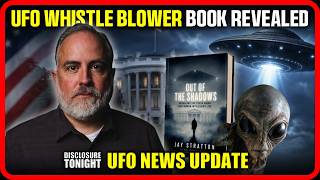 UFO Whistleblower JAY STRATTON'S Book revealed | Elizondo: US/UK has UFO Agreement | UFO NEWS UPDATE