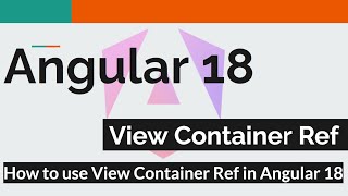 Angular 18 #7 - How to use View Container Ref in Angular