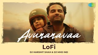 Avunanavaa - LoFi | Ori Devuda| Vishwak Sen,Mithila| Leon James| Sid Sriram| DJ Harshit Shah,MHD IND